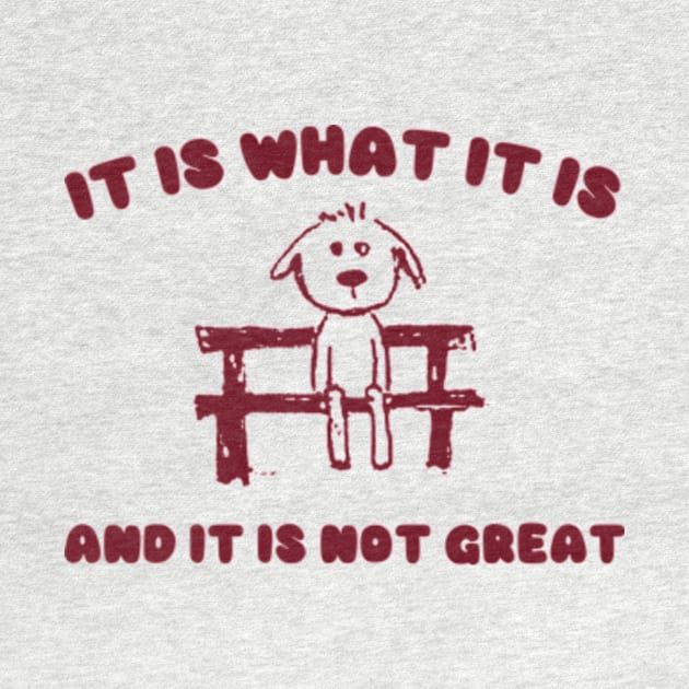 It Is What It Is And It Is Not Great Sweatshirt, Mental Health Sweatshirt, Funny Sweatshirt Women, Meme Sweatshirt, Dog Shirt, Gag Tee by Y2KERA